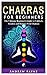 Chakras for Beginners: The ...