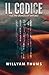 Il Codice: e le Tre Grandezze Virtuali (Italian Edition)