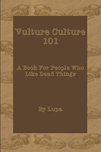 Vulture Culture 101: A Book For People Who Like Dead Things (Paperback)