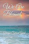 We Are Blessed: Always Spread Good