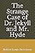 The Strange Case of Dr. Jekyll and Mr. Hyde