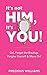 It’s Not Him, It’s You!: Gi...