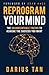 Reprogram Your Mind: The Uncomfortable Truths To Achieve The Success You Want