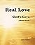 Real Love- God's Love: A Bi...
