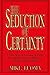 THE SEDUCTION OF CERTAINTY:...