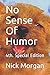 No Sense Of Humor: 4th. Spe...