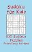 Sudoku for Kids: 100 Sudoku...