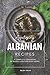 Appetizing Albanian Recipes: A Complete Cookbook of Middle-Eastern Dish Ideas!