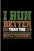 I Run Better Than The Gover...