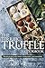 The Terrific Truffle Cookbook: Truffles recipes that everyone can master!
