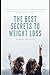 THE BEST SECRETS TO WEIGHT ...