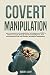 Covert Manipulation: Learn ...