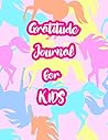 Gratitude Journal for Kids: 5-Minute Daily Diary of Positivity with Cute Unicorn Matte Cover Design Notebook Prompts to Write In Per Day - Perfect ... Women (Large 8.5" X 11" White Paper Interior)