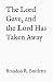 The Lord Gave, and the Lord...