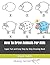 How To Draw Animals For Kids: Super Fun and Easy Step by Step Drawing Book