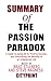 Summary of The Passion Paradox: A Guide to Going All In, Finding Success, and Discovering the Benefits of an Unbalanced Life Book by Brad Stulberg and Steve Magness
