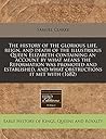The history of the glorious life, reign, and death of the illustrious Queen Elizabeth containing an account by what means the Reformation was promoted ... and what obstructions it met with (1682)