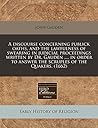 A discourse concerning publick oaths, and the lawfulness of swearing in judicial proceedings written by Dr. Gauden ..., in order to answer the scruples of the Quakers. (1662)