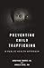 Preventing Child Traffickin...
