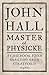 John Hall, Master of Physic...