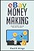 Ebay Money Making: Make Money Online Selling on Ebay