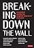 Breaking Down the Wall by Margarita Espino Calderon