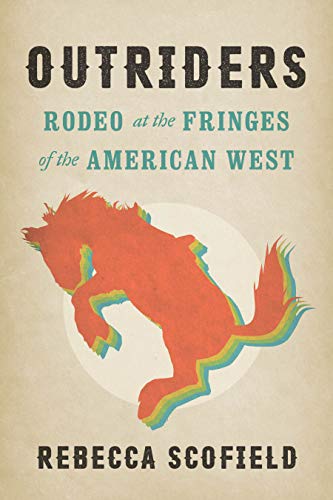 Outriders: Rodeo at the Fringes of the American West (Paperback)