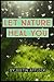 Let Nature Heal You: Nature...