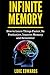 Infinite Memory: How to Learn Things Faster, Be Productive, Improve Memory and Remember