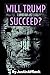 Will Trump Succeed?: Will U...
