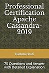 Professional Certification Apache Cassandra-2019: 75 Questions and Answer with Detailed Explanation Professional Certification Apache Cassandra-2019: 75 Questions and Answer with Detailed Explanation