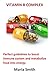 Vitamin B Complex: Perfect Guidelines to Boost Immune System and Metabolize Food Into Energy.