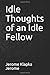 Idle Thoughts of an Idle Fellow