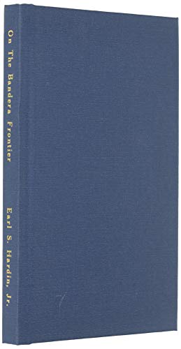 On The Bandera Frontier: Contributions to the Bandera County Historian 1992-2010 (Hardcover)