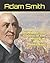 An Inquiry Into the Nature and Causes of the Wealth of Nations (Annotated)