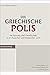 Die Griechische Polis: Verf...