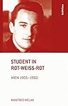 Student in Rot-weiss-rot: Wien 1955-1960. Mit Einem Vorwort Von Heinrich Neisser (German Edition)