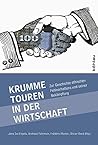 Krumme Touren in Der Wirtschaft: Zur Geschichte Ethischen Fehlverhaltens Und Seiner Bekampfung (German Edition)
