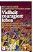 Vielheit Couragiert Leben: Die Politische Kraft Der Themenzentrierten Interaktion Ruth C. Cohn Heute (German Edition)