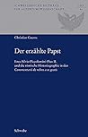 Der Erzahlte Papst: Enea Silvio Piccolomini-Pius II. Und Die Romische Historiographie in Den Commentarii de Rebus a Se Gestis (Schweizerische Beitrage Zur Altertumswissenschaft) (German Edition)