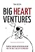 Big Heart Ventures - Purpos...