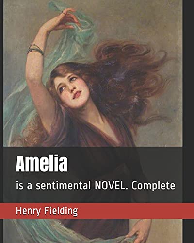 Amelia: is a sentimental NOVEL. Complete