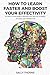 How To Learn Faster And Boost Your Effectivity: An easy-to-use guide to optimize your learning strategies and save your valuable time