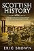 Scottish History: A Concise Overview of the History of Scotland From Start to End