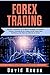 Forex Trading: Guía para Principiantes con las Mejores Estrategias, Herramientas, Tácticas y Psicología del Day Trading y Swing Trading. Obtén ... para Ganarse la Vida) (Spanish Edition)