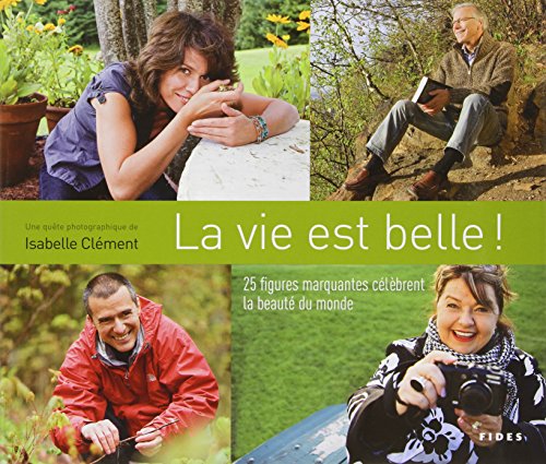 La vie est belle!  : 25 figures marquantes célèbrent la beauté du monde (Paperback)