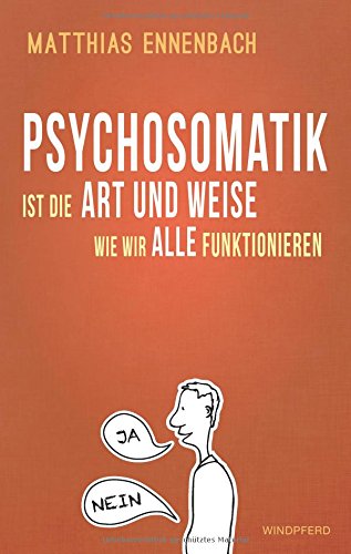 Psychosomatik ist die Art und Weise wie wir alle funktionieren (Paperback)