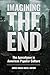 Imagining the End: The Apoc...