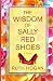 The Wisdom of Sally Red Shoes