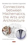 Connections Between Mathematics, the Arts and Architecture (Mathematics Research Developments)